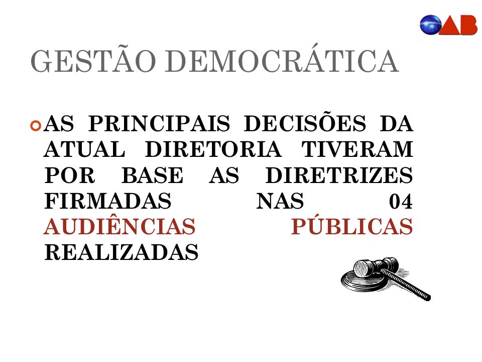 GESTÃO DEMOCRÁTICA AS PRINCIPAIS DECISÕES DA ATUAL DIRETORIA TIVERAM POR BASE AS DIRETRIZES FIRMADAS NAS 04 AUDIÊNCIAS PÚBLICAS REALIZADAS.