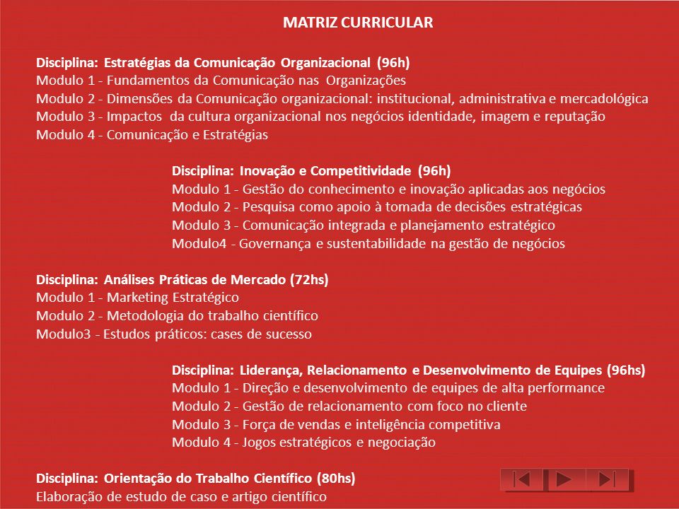 MATRIZ CURRICULAR Disciplina: Estratégias da Comunicação Organizacional (96h) Modulo 1 - Fundamentos da Comunicação nas Organizações.