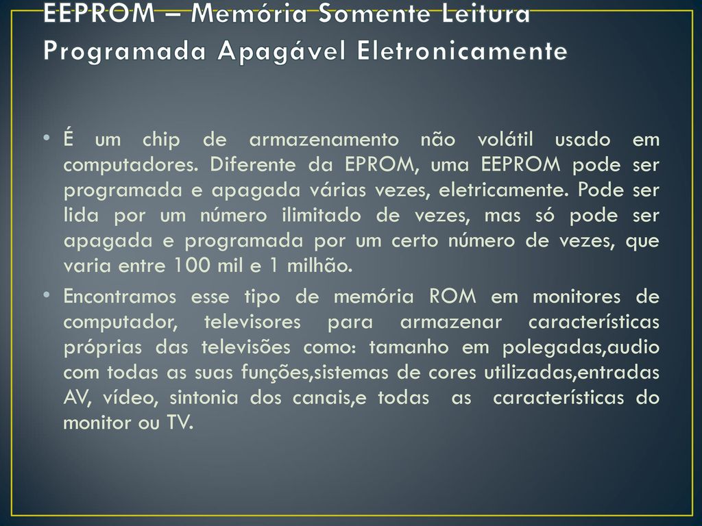 EEPROM – Memória Somente Leitura Programada Apagável Eletronicamente
