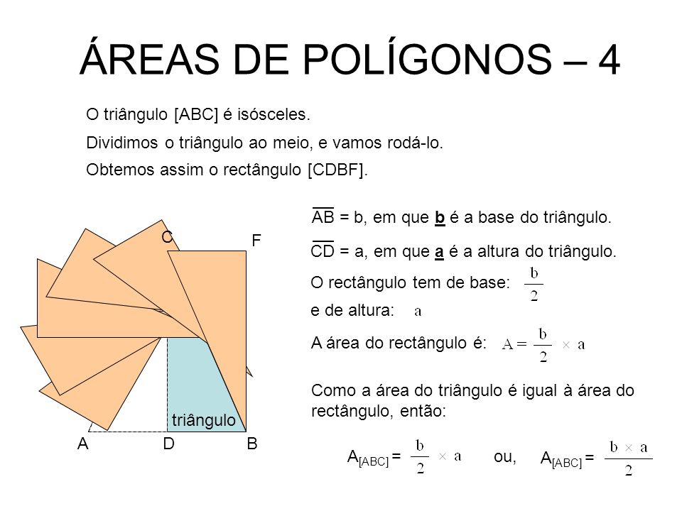 ÁREAS DE POLÍGONOS – 4 O triângulo [ABC] é isósceles.