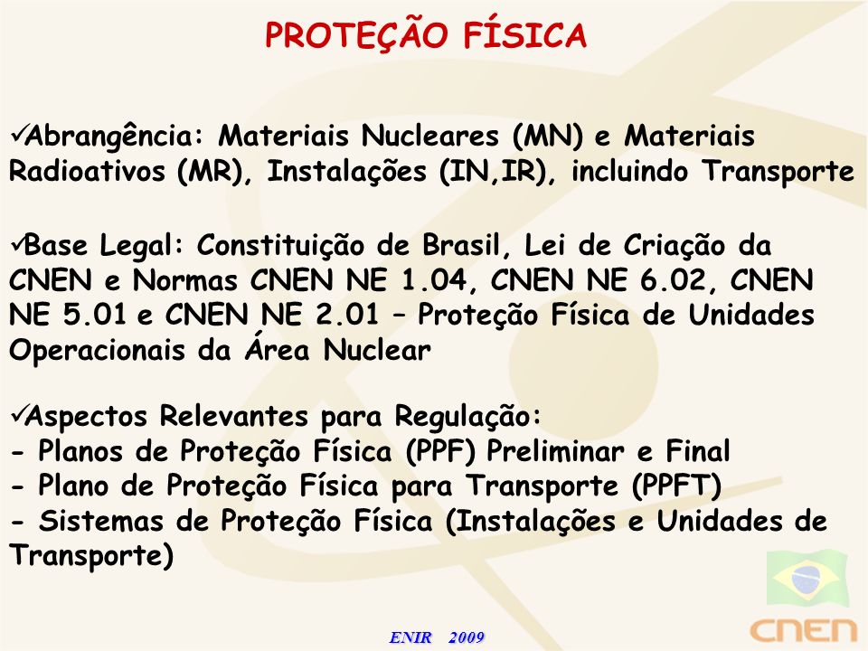 PROTEÇÃO FÍSICA Abrangência: Materiais Nucleares (MN) e Materiais Radioativos (MR), Instalações (IN,IR), incluindo Transporte.