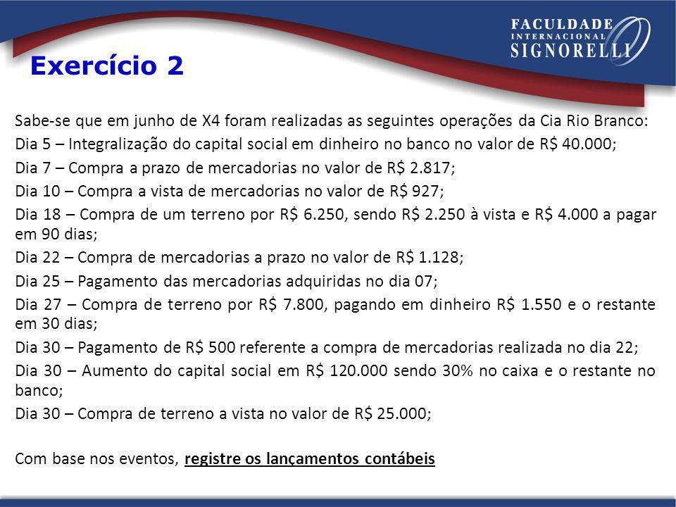 Exercício 2 Sabe-se que em junho de X4 foram realizadas as seguintes operações da Cia Rio Branco: