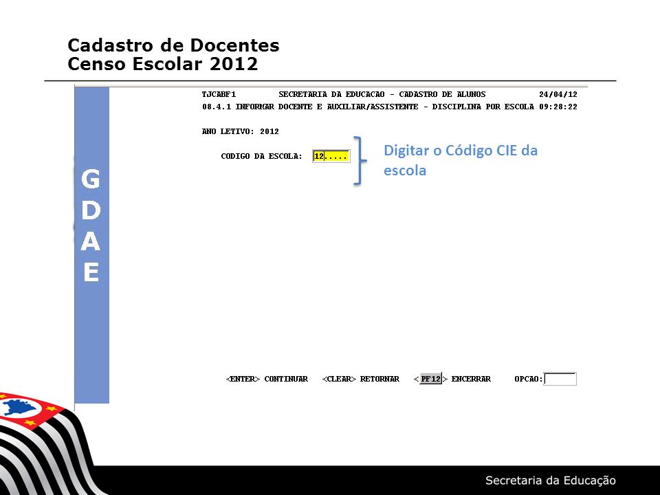 Cadastro de Docentes Censo Escolar 2012 Digitar o Código CIE da escola