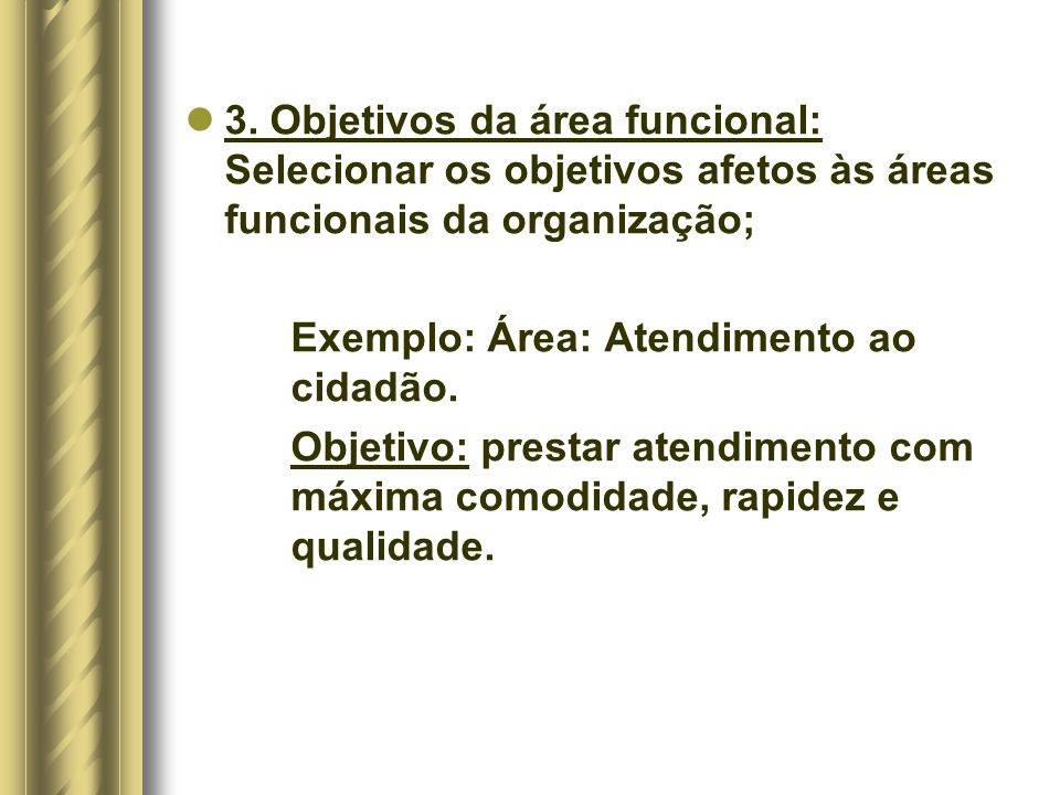 3. Objetivos da área funcional: Selecionar os objetivos afetos às áreas funcionais da organização;