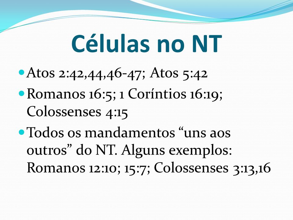 Células no NT Atos 2:42,44,46-47; Atos 5:42
