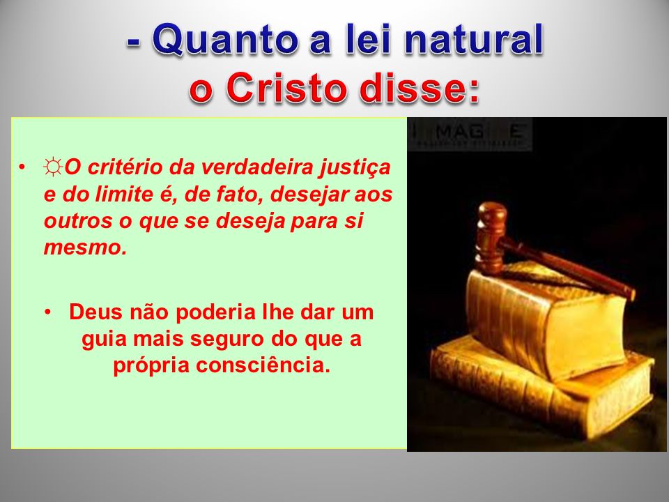 - Quanto a lei natural o Cristo disse: