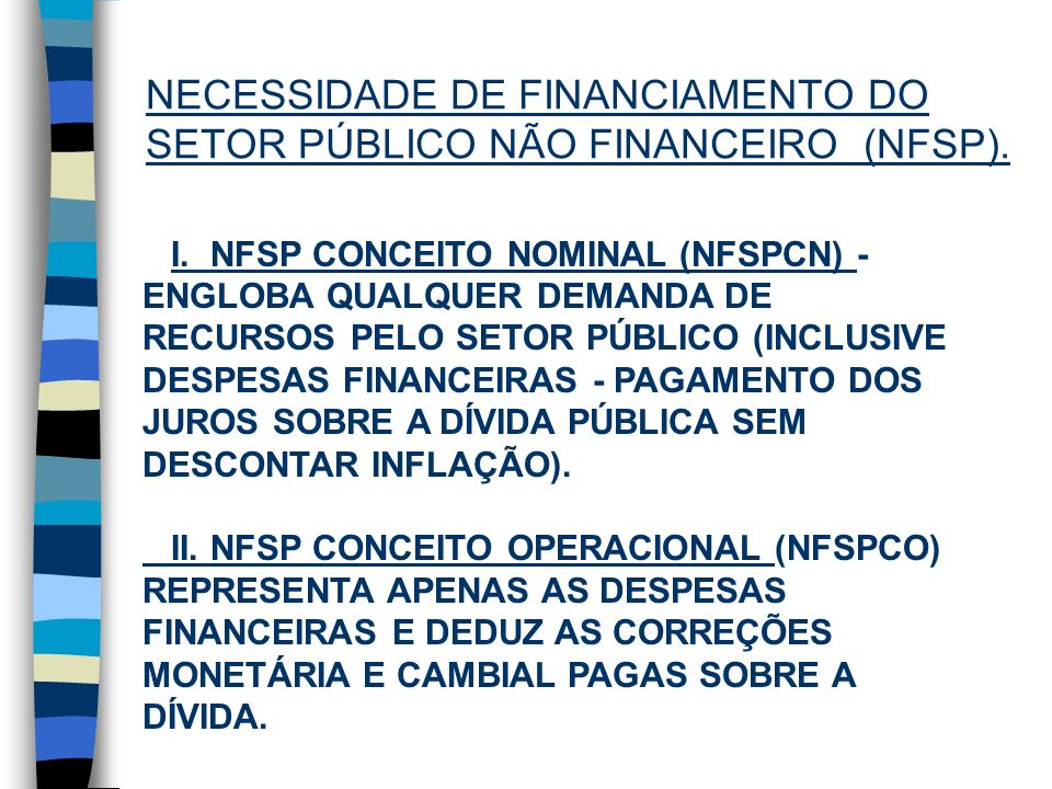 NECESSIDADE DE FINANCIAMENTO DO SETOR PÚBLICO NÃO FINANCEIRO (NFSP).