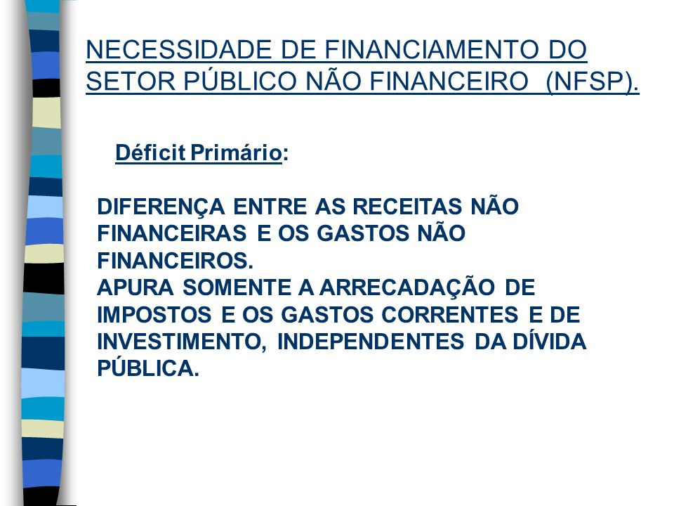 NECESSIDADE DE FINANCIAMENTO DO SETOR PÚBLICO NÃO FINANCEIRO (NFSP).
