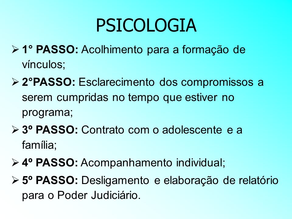 PSICOLOGIA 1° PASSO: Acolhimento para a formação de vínculos;