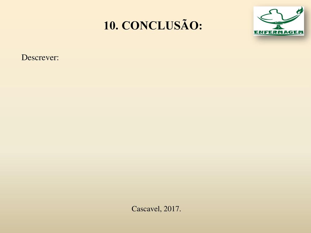 10. CONCLUSÃO: Descrever: Cascavel, 2017.