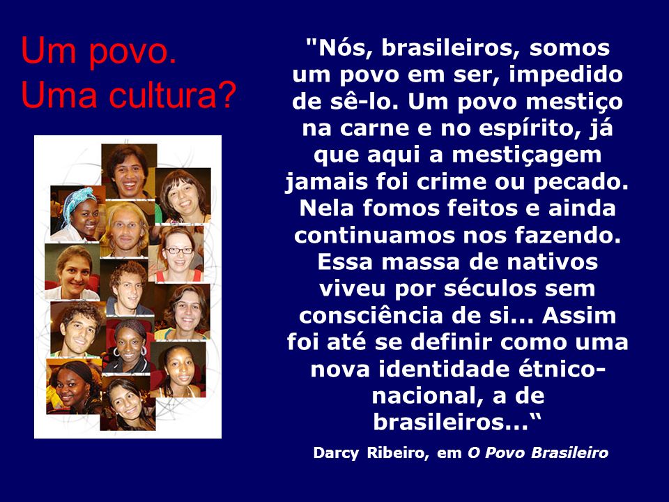 Darcy Ribeiro, em O Povo Brasileiro