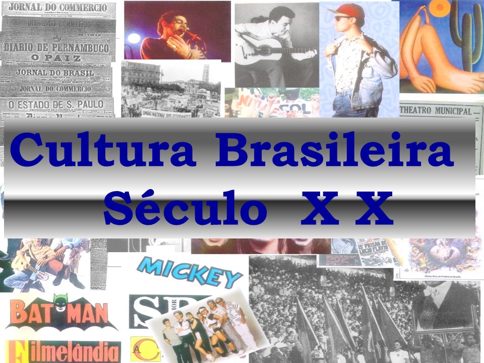Cultura Brasileira Século X X