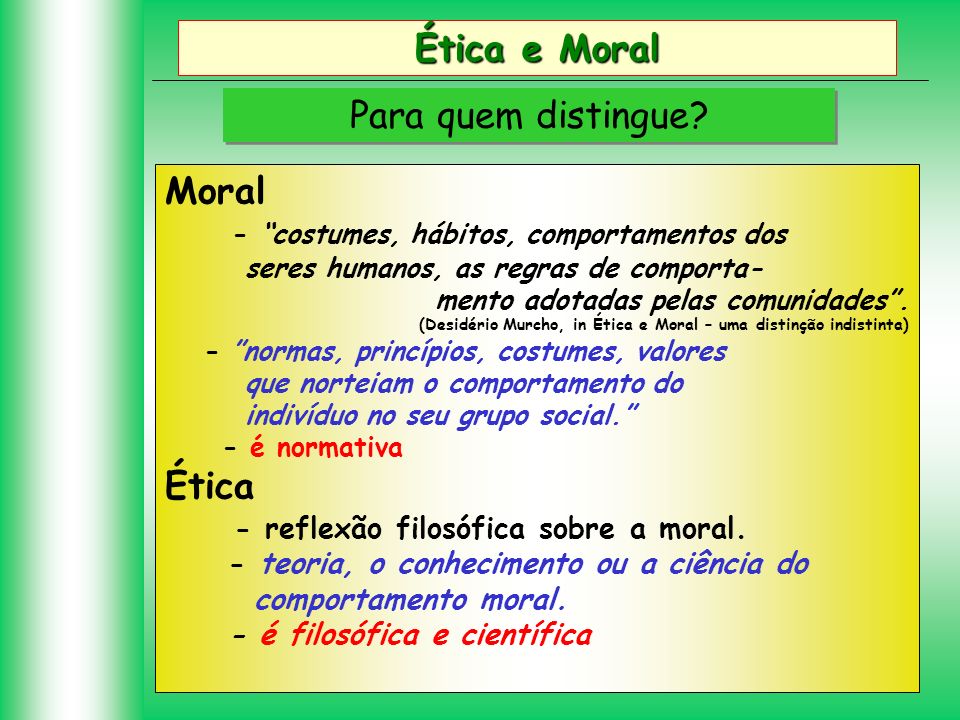 Ética e Moral Para quem distingue Moral Ética