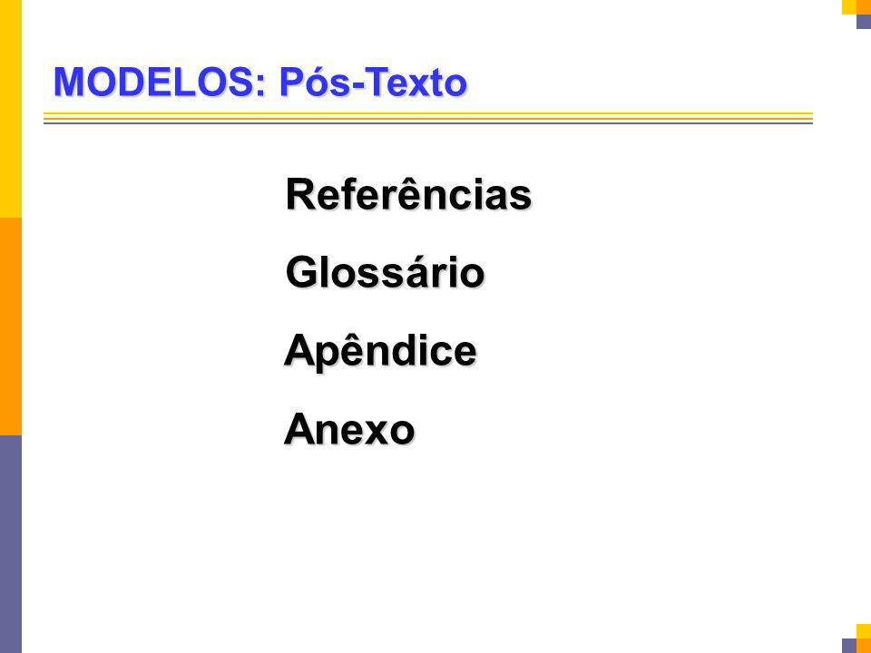 MODELOS: Pós-Texto Referências Glossário Apêndice Anexo
