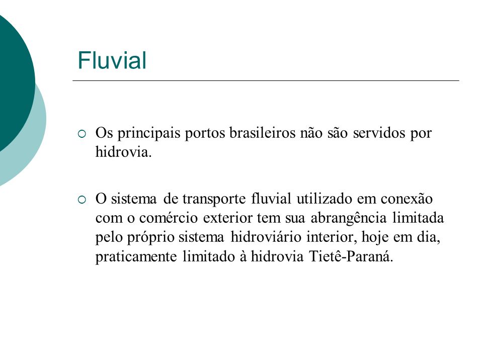 Fluvial Os principais portos brasileiros não são servidos por hidrovia.