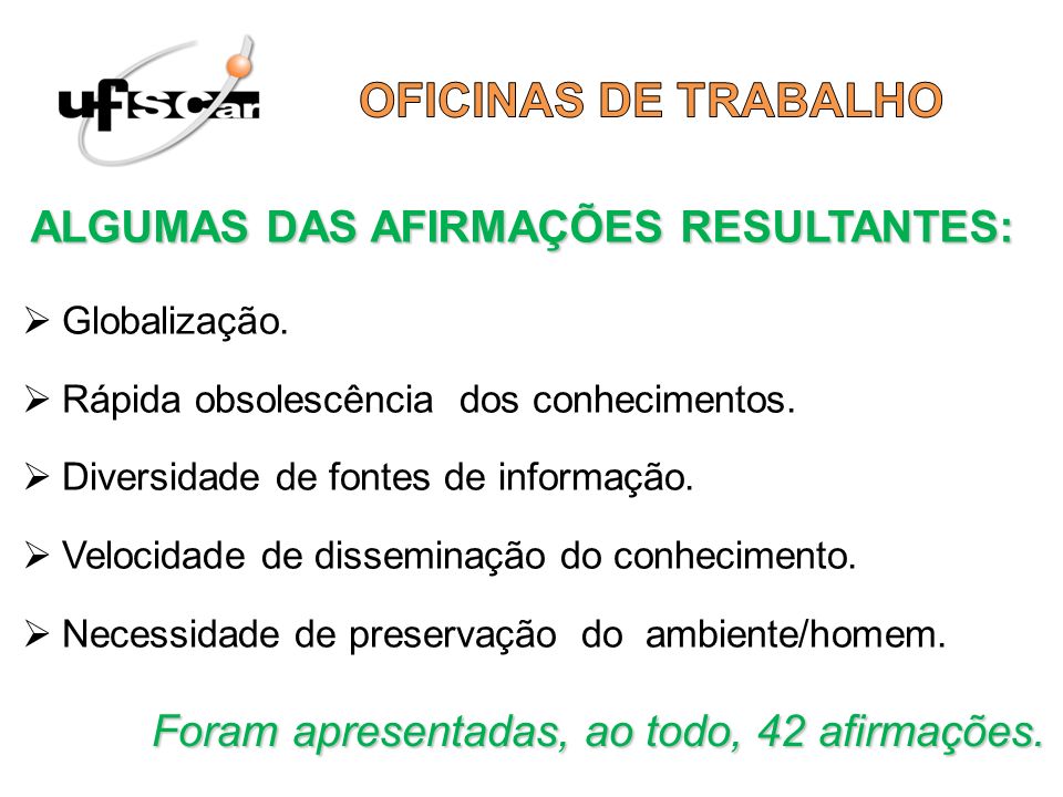 OFICINAS DE TRABALHO ALGUMAS DAS AFIRMAÇÕES RESULTANTES: