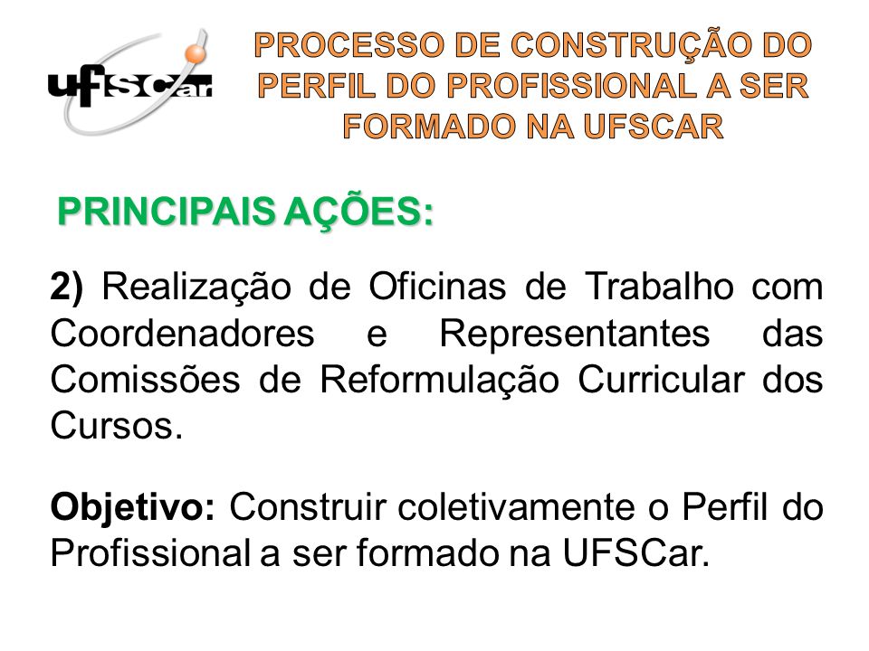 PROCESSO DE CONSTRUÇÃO DO PERFIL DO PROFISSIONAL A SER FORMADO NA UFSCAR