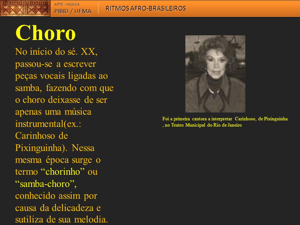 ARTE - MÚSICA RITMOS AFRO-BRASILEIROS. PIBID / UFMA. Choro.