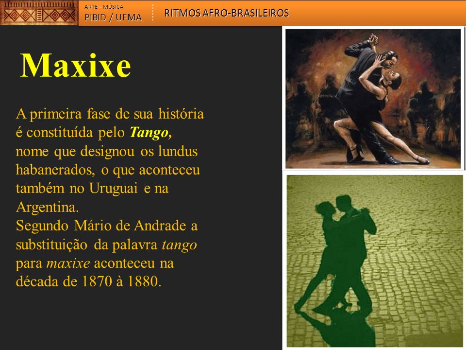 ARTE - MÚSICA RITMOS AFRO-BRASILEIROS. PIBID / UFMA. Maxixe.