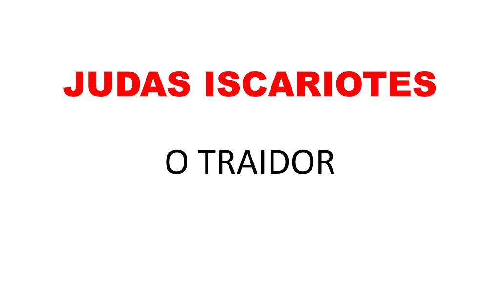 JUDAS ISCARIOTES O TRAIDOR