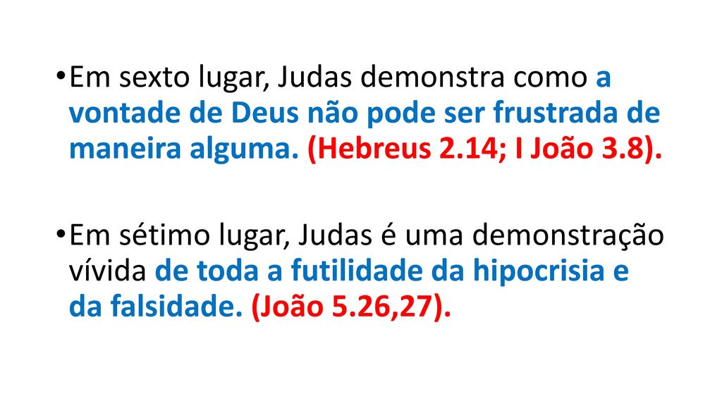 Em sexto lugar, Judas demonstra como a vontade de Deus não pode ser frustrada de maneira alguma. (Hebreus 2.14; I João 3.8).