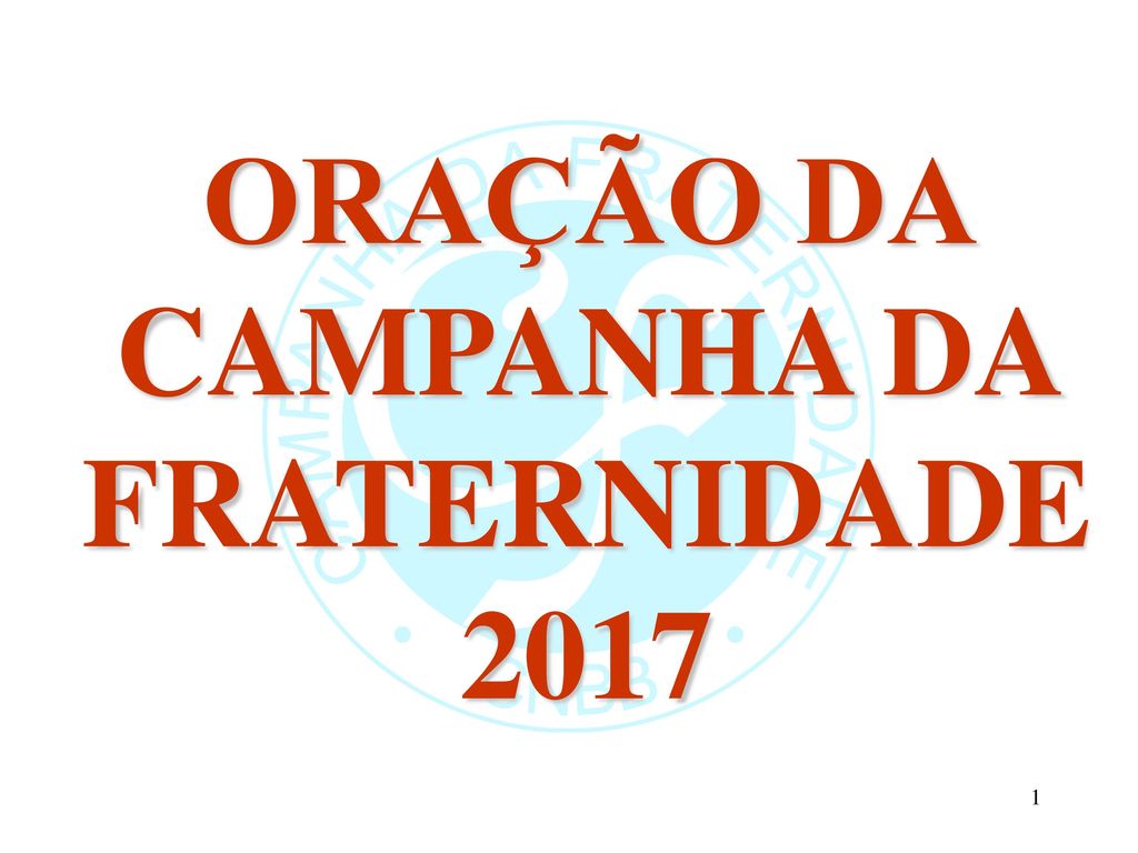 ORAÇÃO DA CAMPANHA DA FRATERNIDADE 2017