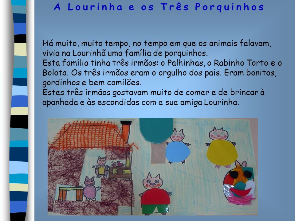 Há muito, muito tempo, no tempo em que os animais falavam, vivia na Lourinhã uma família de porquinhos.