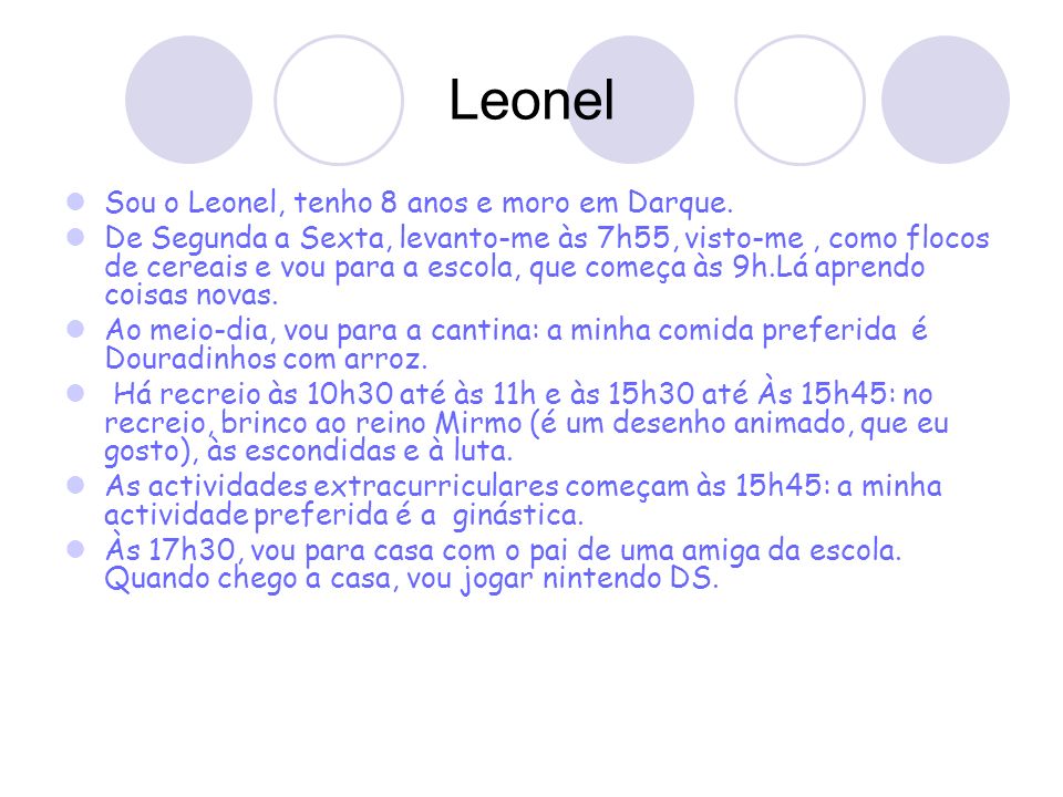 Leonel Sou o Leonel, tenho 8 anos e moro em Darque.