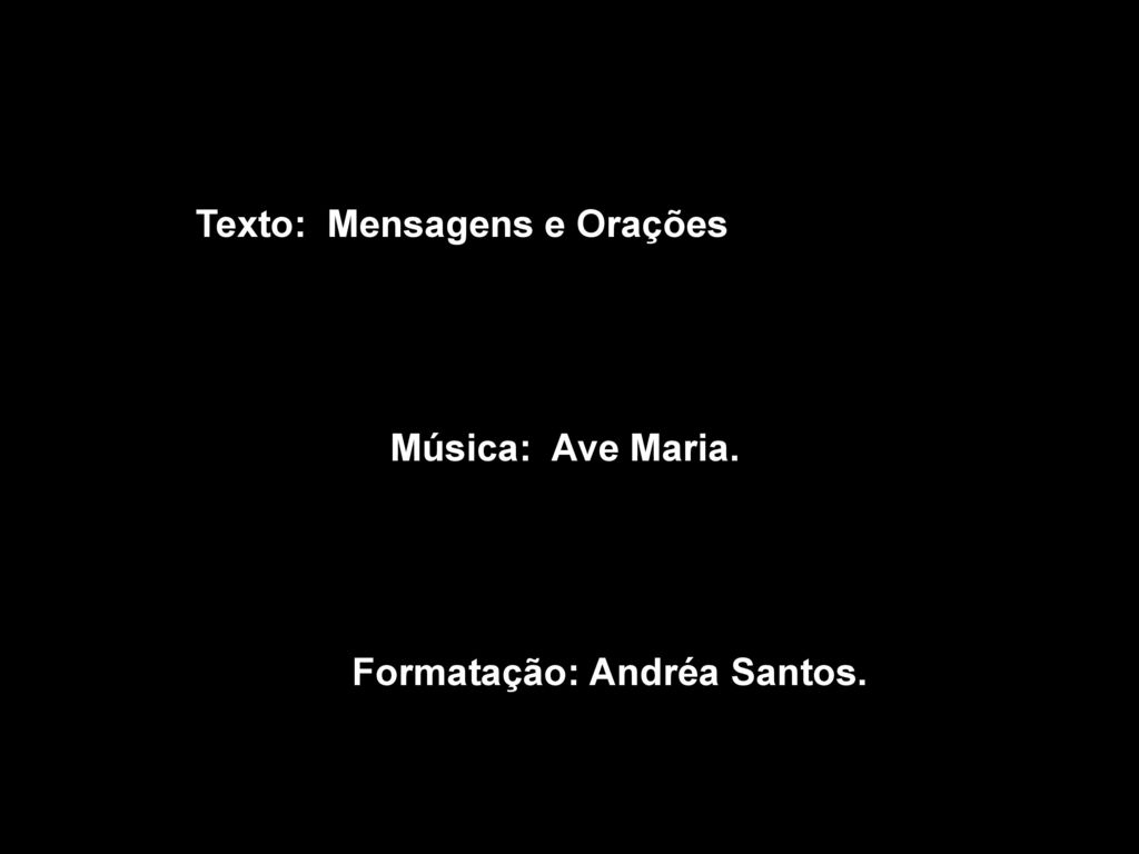 Texto: Mensagens e Orações Formatação: Andréa Santos.
