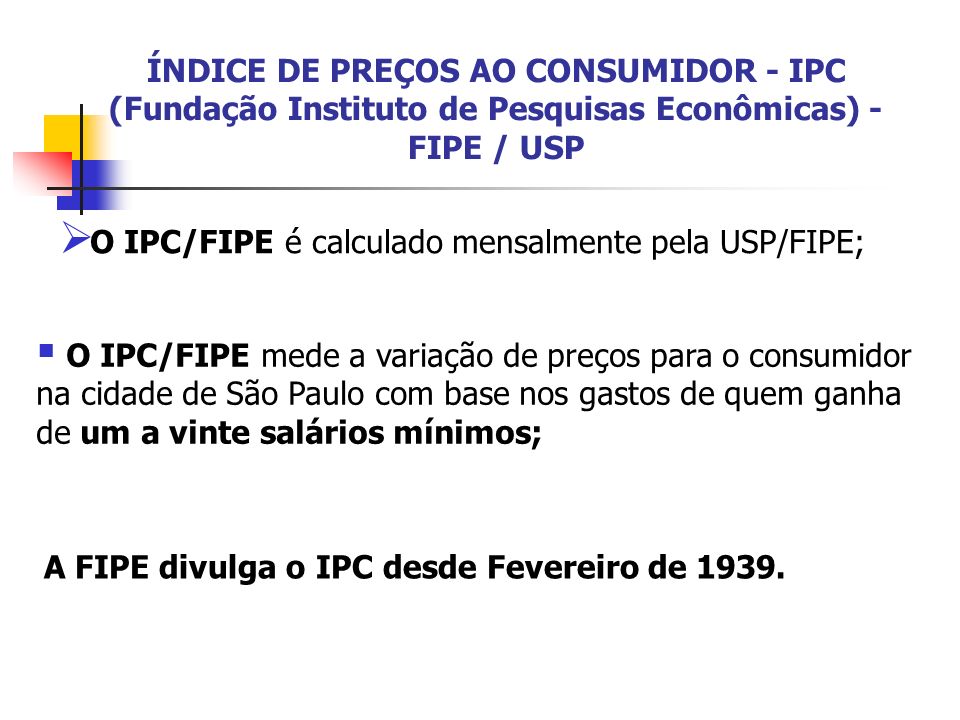 ÍNDICE DE PREÇOS AO CONSUMIDOR - IPC (Fundação Instituto de Pesquisas Econômicas) - FIPE / USP