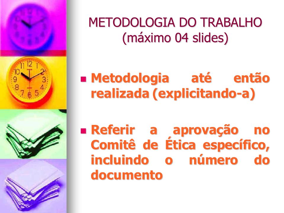METODOLOGIA DO TRABALHO (máximo 04 slides)