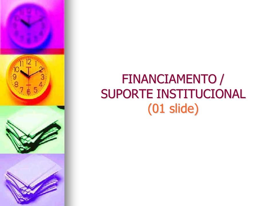 FINANCIAMENTO / SUPORTE INSTITUCIONAL (01 slide)