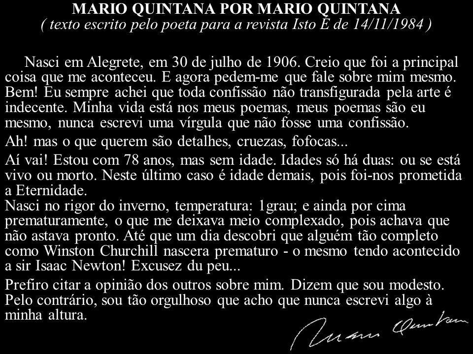 MARIO QUINTANA POR MARIO QUINTANA ( texto escrito pelo poeta para a revista Isto É de 14/11/1984 )