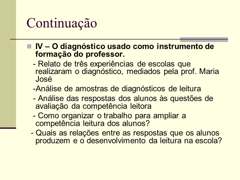Continuação IV – O diagnóstico usado como instrumento de formação do professor.