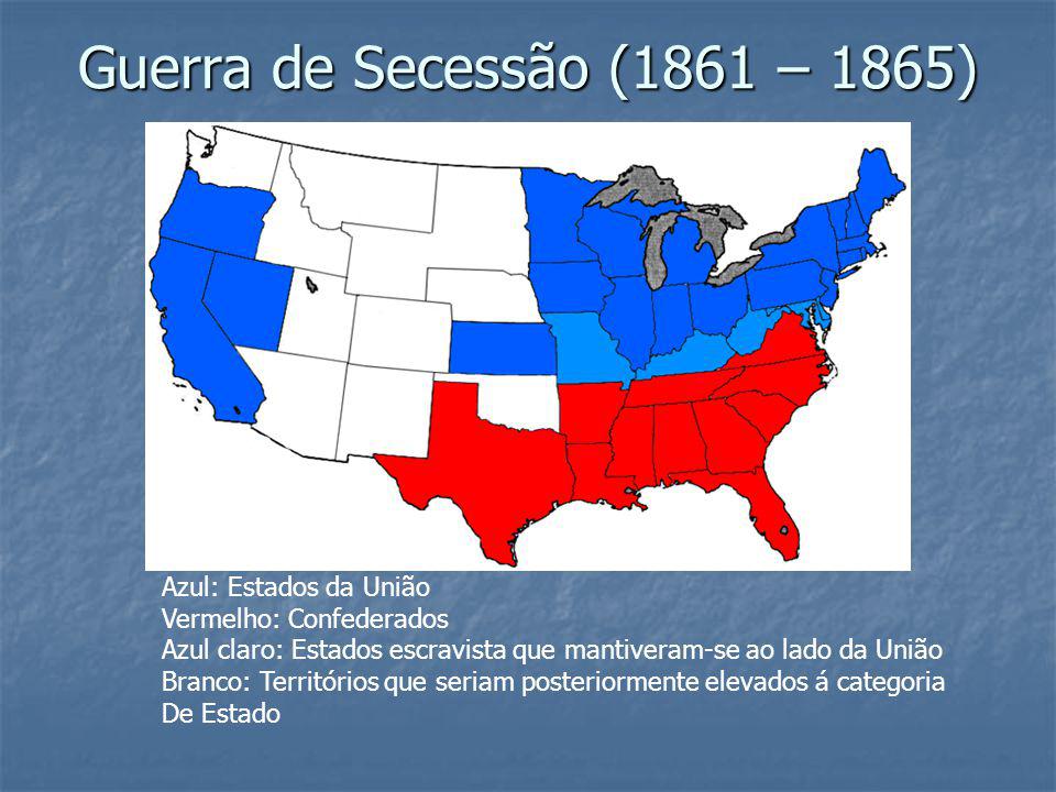 Guerra de Secessão (1861 – 1865) Azul: Estados da União