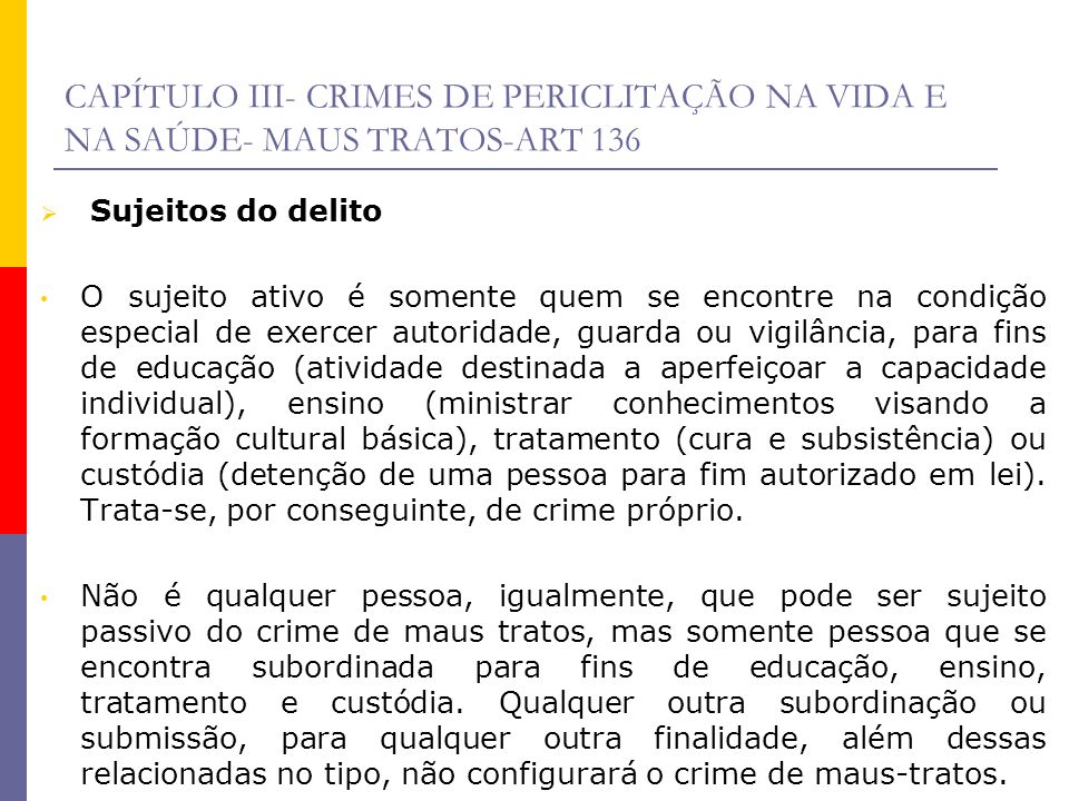 CAPÍTULO III- CRIMES DE PERICLITAÇÃO NA VIDA E NA SAÚDE- MAUS TRATOS-ART 136