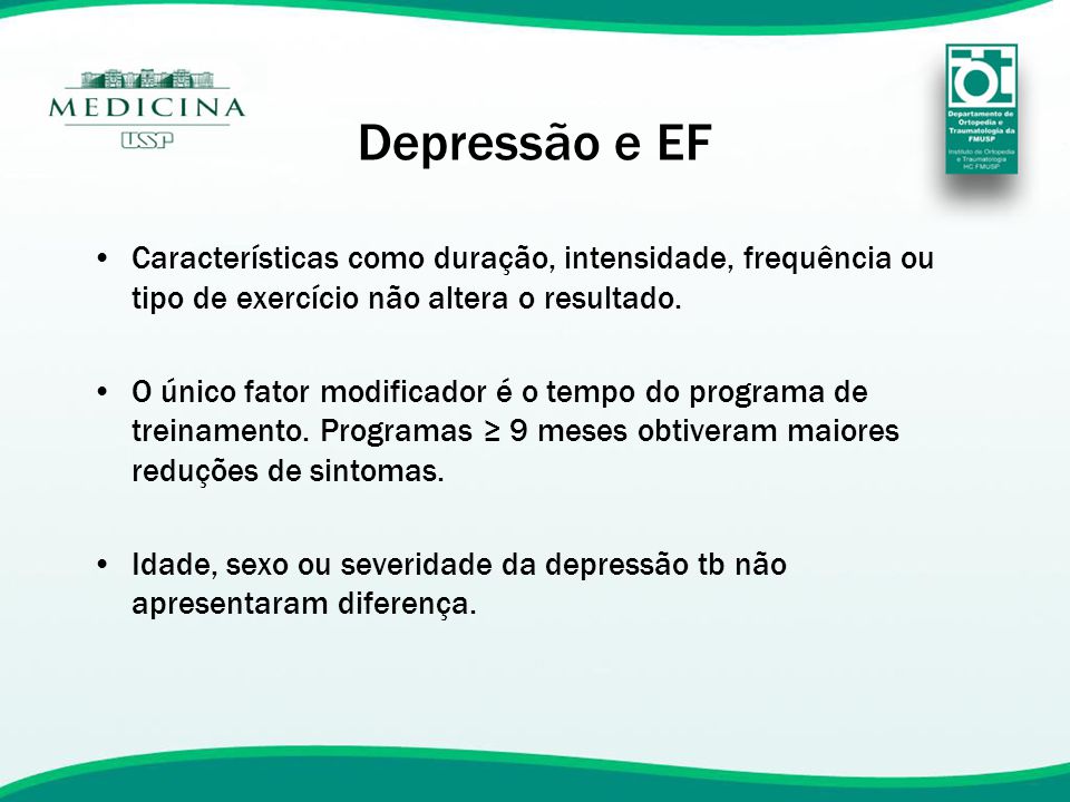 Depressão e EF Características como duração, intensidade, frequência ou tipo de exercício não altera o resultado.