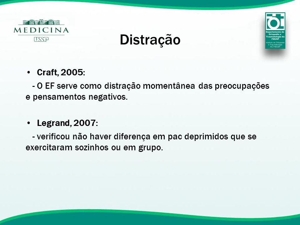Distração Craft, 2005: - O EF serve como distração momentânea das preocupações e pensamentos negativos.