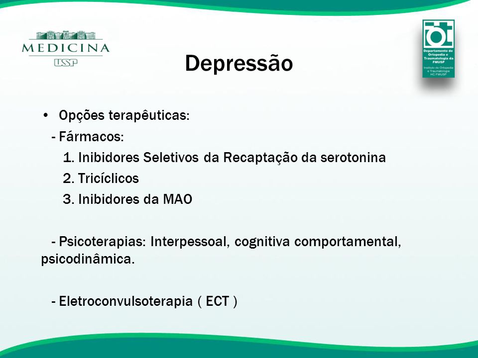Depressão Opções terapêuticas: - Fármacos: