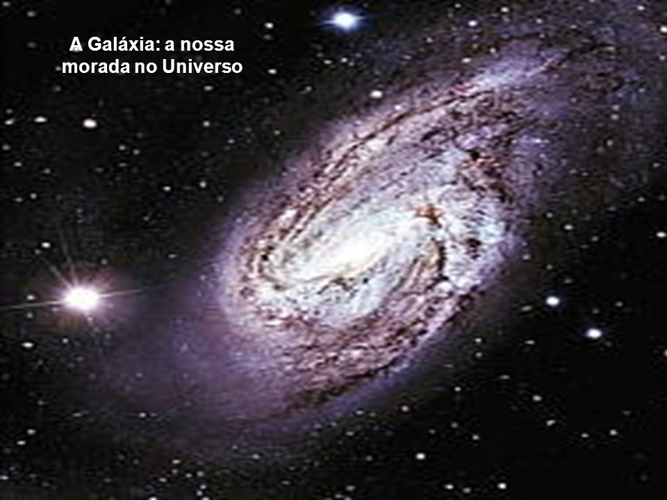 A Galáxia: a nossa morada no Universo