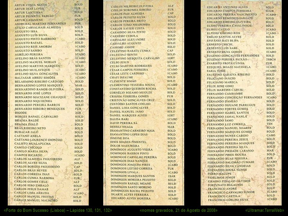 «Forte do Bom Sucesso (Lisboa) – Lápides 130, 131, 132» «nomes gravados, 21 de Agosto de 2008» «Ultramar.TerraWeb»