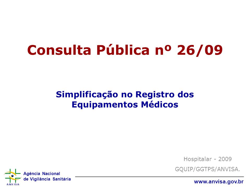 Consulta Pública nº 26/09 Simplificação no Registro dos Equipamentos Médicos