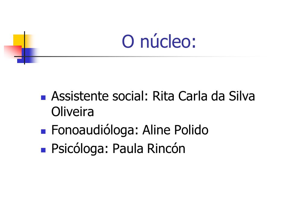 O núcleo: Assistente social: Rita Carla da Silva Oliveira