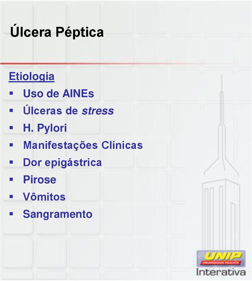 Úlcera Péptica Etiologia Uso de AINEs Úlceras de stress H. Pylori