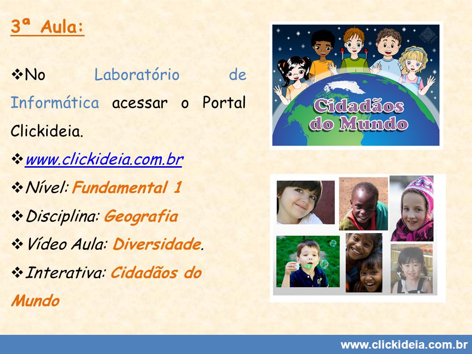 3ª Aula: No Laboratório de Informática acessar o Portal Clickideia.