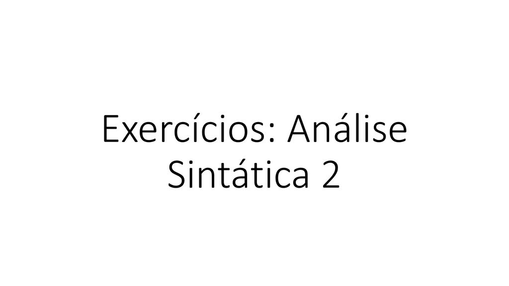 Exercícios: Análise Sintática 2