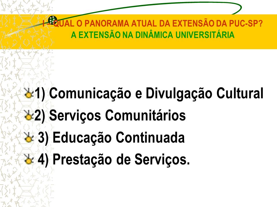 1) Comunicação e Divulgação Cultural 2) Serviços Comunitários