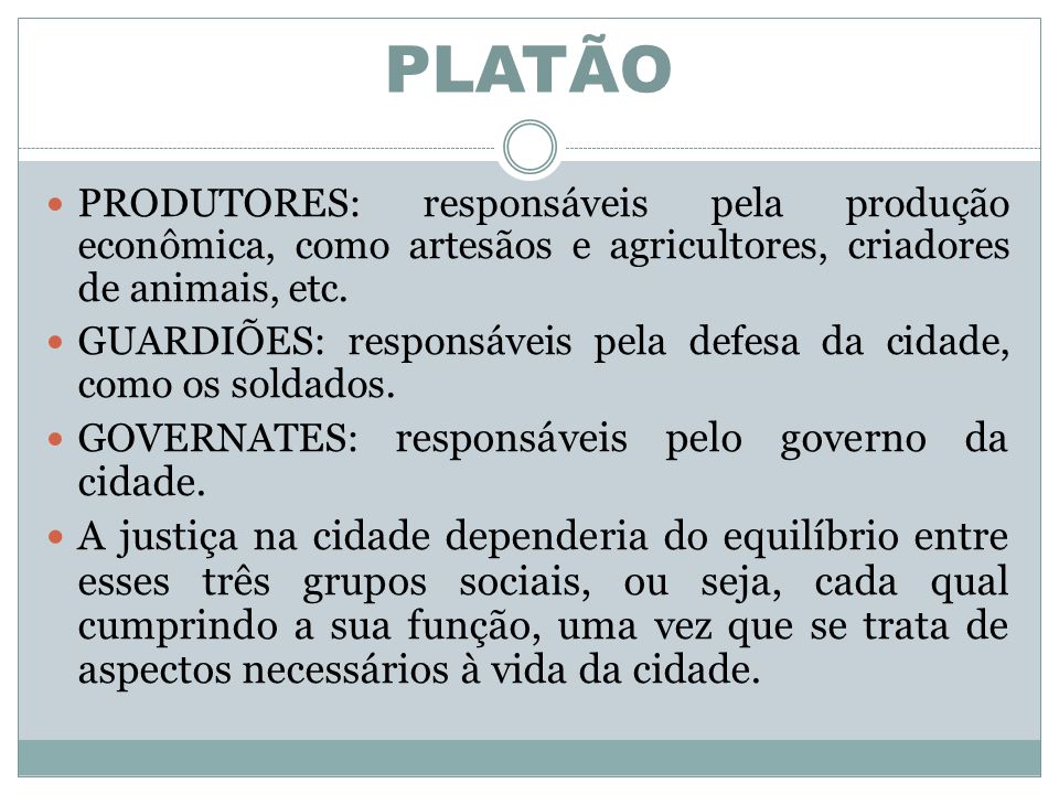 PLATÃO PRODUTORES: responsáveis pela produção econômica, como artesãos e agricultores, criadores de animais, etc.