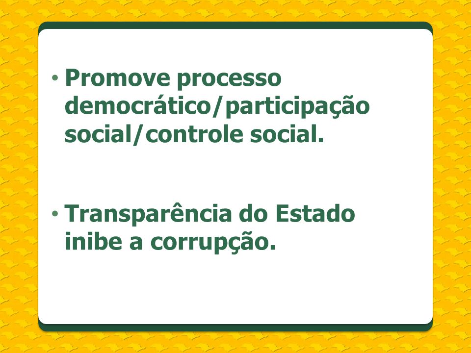 Promove processo democrático/participação social/controle social.