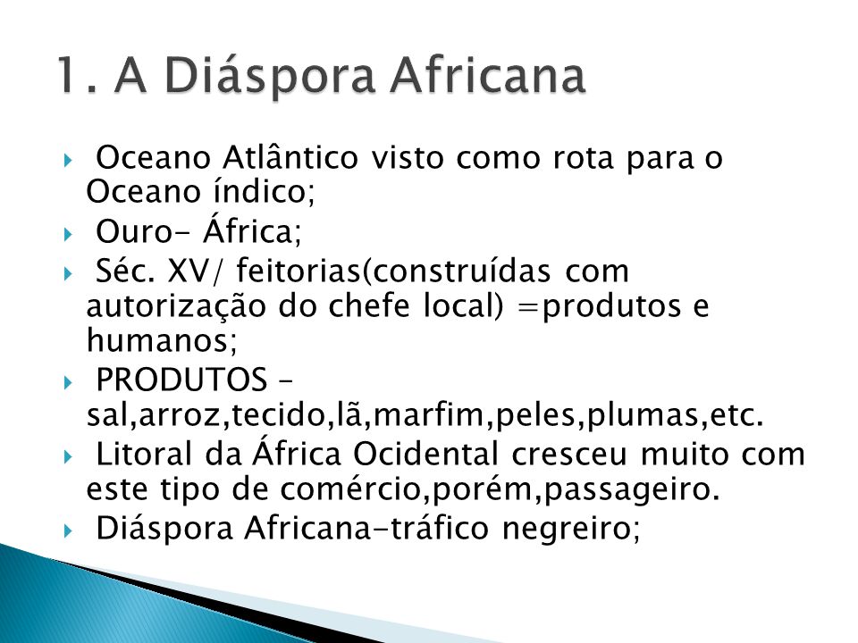 1. A Diáspora Africana Oceano Atlântico visto como rota para o Oceano índico; Ouro- África;